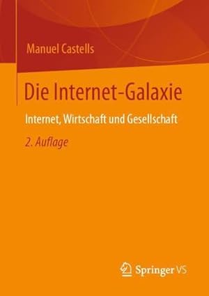 Image du vendeur pour Die Internet-Galaxie: Internet, Wirtschaft und Gesellschaft (German Edition) by Castells, Manuel [Paperback ] mis en vente par booksXpress