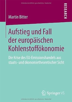 Seller image for Aufstieg und Fall der europäischen Kohlenstoffökonomie: Die Krise des EU-Emissionshandels aus staats- und ökonomietheoretischer Sicht (German Edition) by Bitter, Martin [Paperback ] for sale by booksXpress