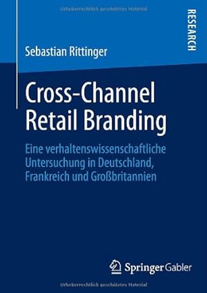 Seller image for Cross-Channel Retail Branding: Eine verhaltenswissenschaftliche Untersuchung in Deutschland, Frankreich und Gro  britannien (German Edition) by Rittinger, Sebastian [Paperback ] for sale by booksXpress