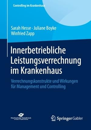 Seller image for Innerbetriebliche Leistungsverrechnung im Krankenhaus: Verrechnungskonstrukte und Wirkungen für Management und Controlling (Controlling im Krankenhaus) (German Edition) by Hesse, Sarah, Boyke, Juliane, Zapp, Winfried [Paperback ] for sale by booksXpress