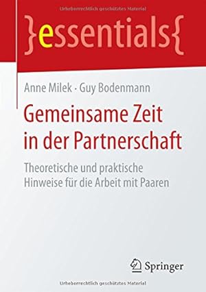 Bild des Verkufers fr Gemeinsame Zeit in der Partnerschaft: Theoretische und praktische Hinweise für die Arbeit mit Paaren (essentials) (German Edition) by Milek, Anne, Bodenmann, Guy [Paperback ] zum Verkauf von booksXpress