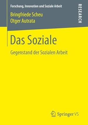 Seller image for Das Soziale: Gegenstand der Sozialen Arbeit (Forschung, Innovation und Soziale Arbeit) (German Edition) by Scheu, Bringfriede, Autrata, Otger [Paperback ] for sale by booksXpress