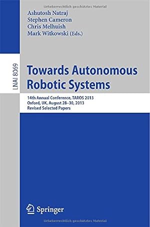 Bild des Verkufers fr Towards Autonomous Robotic Systems: 14th Annual Conference, TAROS 2013, Oxford, UK, August 28--30, 2013, Revised Selected Papers (Lecture Notes in Computer Science) [Paperback ] zum Verkauf von booksXpress