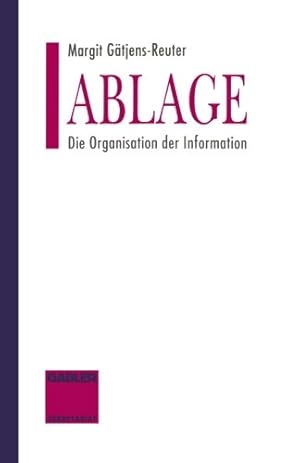 Bild des Verkufers fr Ablage: Die Organisation der Information (German Edition) by Gatjens-Reuter, Margit [Paperback ] zum Verkauf von booksXpress