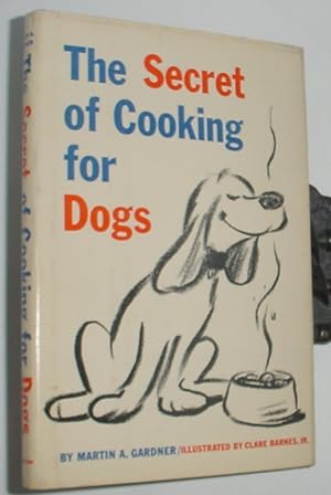 Seller image for The Secret of Cooking for Dogs for sale by R Bryan Old Books
