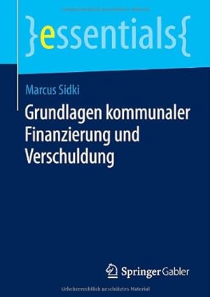 Seller image for Grundlagen kommunaler Finanzierung und Verschuldung (essentials) (German Edition) by Sidki, Marcus [Paperback ] for sale by booksXpress