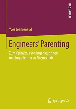 Imagen del vendedor de Engineers Parenting: Zum Verhältnis von Ingenieurinnen und Ingenieuren zu Elternschaft (German Edition) by Jeanrenaud, Yves [Paperback ] a la venta por booksXpress