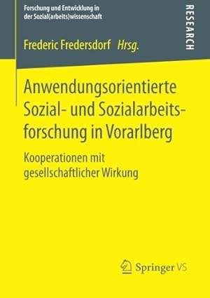 Seller image for Anwendungsorientierte Sozial- und Sozialarbeitsforschung in Vorarlberg: Kooperationen mit gesellschaftlicher Wirkung (Forschung und Entwicklung in der Sozial(arbeits)wissenschaft) (German Edition) [Paperback ] for sale by booksXpress