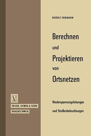 Seller image for Berechnen und Projektieren von Ortsnetzen, Niederspannungsleitungen und Straenbeleuchtungen (German Edition) by Engmann, Rudolf [Paperback ] for sale by booksXpress