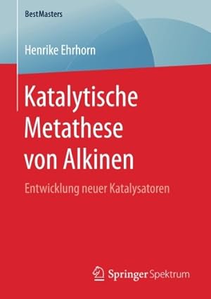 Immagine del venditore per Katalytische Metathese von Alkinen: Entwicklung neuer Katalysatoren (BestMasters) (German Edition) by Ehrhorn, Henrike [Paperback ] venduto da booksXpress