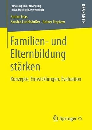 Seller image for Familien- und Elternbildung stärken: Konzepte, Entwicklungen, Evaluation (Forschung und Entwicklung in der Erziehungswissenschaft) (German Edition) by Faas, Stefan, Landhäu er, Sandra, Treptow, Rainer [Paperback ] for sale by booksXpress