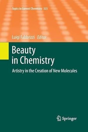 Seller image for Beauty in Chemistry: Artistry in the Creation of New Molecules (Topics in Current Chemistry) [Paperback ] for sale by booksXpress