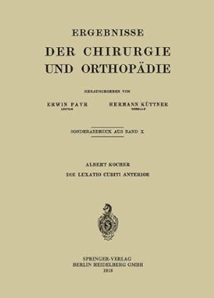 Image du vendeur pour Die Luxatio Cubiti Anterior (Ergebnisse der Chirurgie und Orthop ¤die) (German Edition) by Kocher, Albert [Paperback ] mis en vente par booksXpress