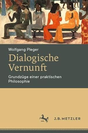 Seller image for Dialogische Vernunft: Grundz ¼ge einer praktischen Philosophie (German Edition) by Pleger, Wolfgang [Hardcover ] for sale by booksXpress