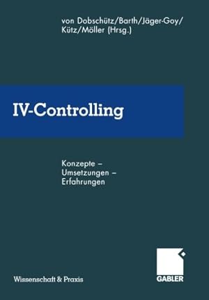 Seller image for IV-Controlling: Konzepte - Umsetzungen - Erfahrungen (Wissenschaft & Praxis) (German Edition) [Paperback ] for sale by booksXpress