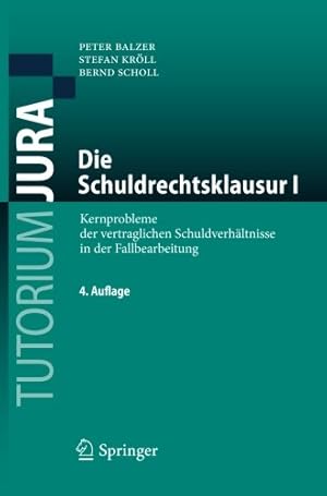 Seller image for Die Schuldrechtsklausur I: Kernprobleme der vertraglichen Schuldverhältnisse in der Fallbearbeitung (Tutorium Jura) (German Edition) by Balzer, Peter, Kröll, Stefan, Scholl, Bernd [Paperback ] for sale by booksXpress