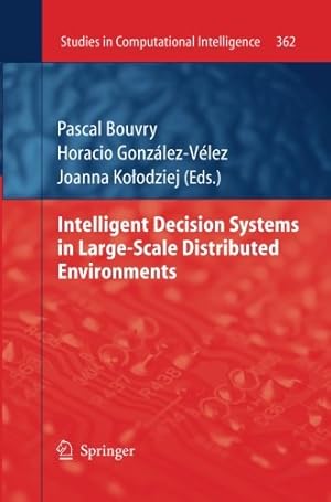 Imagen del vendedor de Intelligent Decision Systems in Large-Scale Distributed Environments (Studies in Computational Intelligence) [Paperback ] a la venta por booksXpress