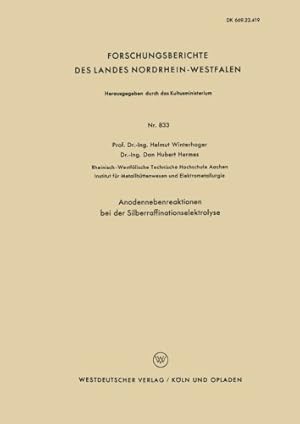 Seller image for Anodennebenreaktionen bei der Silberraffinationselektrolyse (Forschungsberichte des Landes Nordrhein-Westfalen) (German Edition) (Forschungsberichte des Landes Nordrhein-Westfalen (833)) by Winterhager, Helmut [Paperback ] for sale by booksXpress