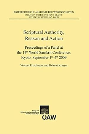 Seller image for Scriptural Authority, Reason and Action: Proceedings of a Panel at the 14th World Sanskrit Conference, Kyoto, September 1st-5th, 2009 (Osterreichische . Kultur- Und Geistesgeschichte Asiens NR. 79) by Eltschinger, Vincent [Paperback ] for sale by booksXpress