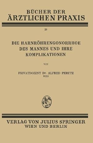 Seller image for Die Harnr¶hren-Gonorrhoe des Mannes und Ihre Komplikationen: Band 29 (German Edition) by Perutz, Dr. Alfred [Paperback ] for sale by booksXpress