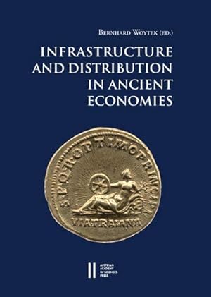 Seller image for Infrastructure and Distribution in Ancient Economies: Proceedings of a Conference Held at the Austrian Academy of Sciences, 28-31 October 2014 . Klasse) (English, French and German Edition) [Hardcover ] for sale by booksXpress