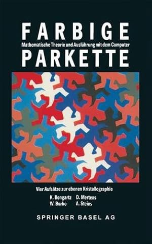 Image du vendeur pour Farbige Parkette - mathematische Theorie und Ausf ¼hrung mit dem Computer: 4 Aufs ¤tze Zur Ebenen Kristallographie (Mathematische Miniaturen) by Borho, W. [Paperback ] mis en vente par booksXpress