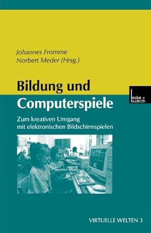 Seller image for Bildung und Computerspiele: Zum Kreativen Umgang Mit Elektronischen Bildschirmspielen (Virtuelle Welten) (German Edition) (Virtuelle Welten (3)) [Paperback ] for sale by booksXpress