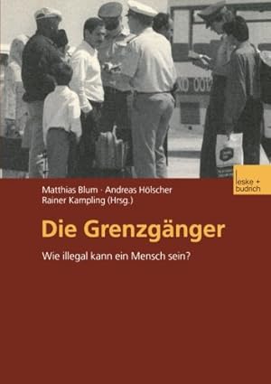 Image du vendeur pour Die Grenzg ¤nger: Wie illegal kann ein Mensch sein? (German Edition) [Paperback ] mis en vente par booksXpress