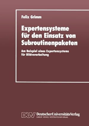 Seller image for Expertensysteme f ¼r den Einsatz von Subroutinenpaketen (German Edition) by Grimm, Felix [Perfect Paperback ] for sale by booksXpress