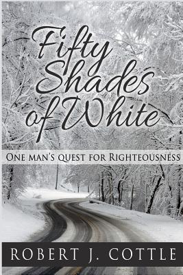 Seller image for Fifty Shades of White: One Man's Quest for Righteousness (Paperback or Softback) for sale by BargainBookStores