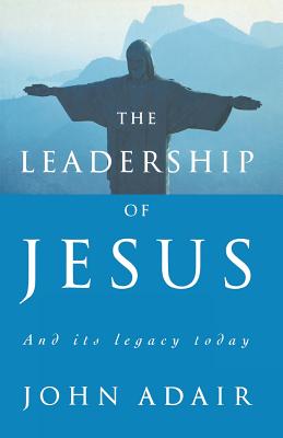 Bild des Verkufers fr The Leadership of Jesus: And Its Legacy Today (Paperback or Softback) zum Verkauf von BargainBookStores