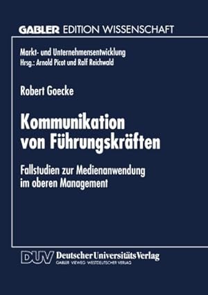 Immagine del venditore per Kommunikation von F ¼hrungskr ¤ften: Fallstudien Zur Medienanwendung Im Oberen Management (Markt- Und Unternehmensentwicklung / Markets And Organisations) (German Edition) by Robert Goecke, . [Paperback ] venduto da booksXpress