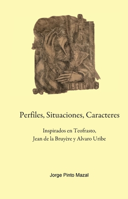 Imagen del vendedor de Perfiles, Situaciones, Caracteres, Inspirados en Teofrasto, Jean de la Bruy�re y Alvaro Uribe (Paperback or Softback) a la venta por BargainBookStores