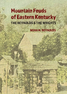 Image du vendeur pour Mountain Feuds of Eastern Kentucky: The Reynolds & The Wrights (Paperback or Softback) mis en vente par BargainBookStores