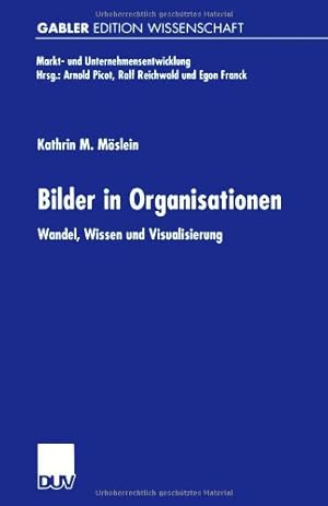 Seller image for Bilder in Organisationen: Wandel, Wissen und Visualisierung (Markt- und Unternehmensentwicklung / Markets and Organisations) (German Edition) by Moslein, Kathrin M. [Paperback ] for sale by booksXpress