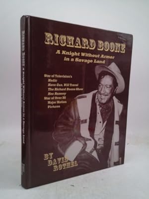 Bild des Verkufers fr Richard Boone: A Knight Without Armor in a Savage Land zum Verkauf von ThriftBooksVintage