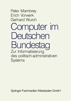 Seller image for Computer im Deutschen Bundestag: Zur Informatisierung des Politisch-administrativen Systems (German Edition) by Mambrey, Peter [Perfect Paperback ] for sale by booksXpress