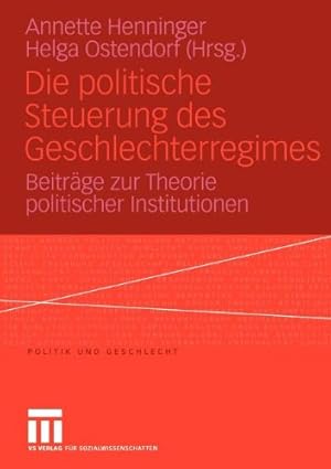 Seller image for Die Politische Steuerung des Geschlechterregimes: Beitr ¤ge zur Theorie Politischer Institutionen (Politik und Geschlecht (13)) (German Edition) [Paperback ] for sale by booksXpress