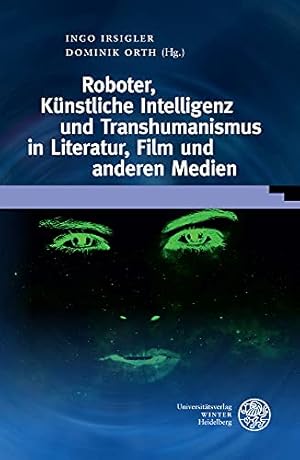 Immagine del venditore per Roboter, Kunstliche Intelligenz Und Transhumanismus in Literatur, Film Und Anderen Medien (Wissenschaft Und Kunst, 36) (German Edition) [Hardcover ] venduto da booksXpress