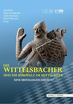 Bild des Verkufers fr Die Wittelsbacher Und Die Kurpfalz Im Mittelalter: Eine Erfolgsgeschichte? (German Edition) [Hardcover ] zum Verkauf von booksXpress