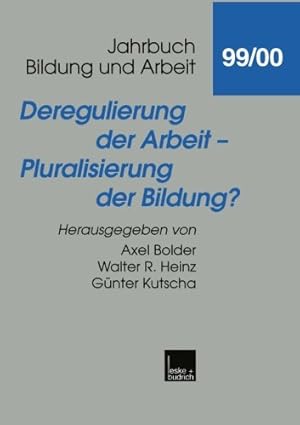 Seller image for Deregulierung der Arbeit - Pluralisierung der Bildung? (Jahrbuch Bildung und Arbeit) (German Edition) (Jahrbuch Bildung und Arbeit (1999/2000)) [Paperback ] for sale by booksXpress