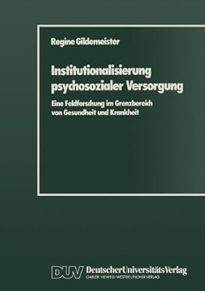 Imagen del vendedor de Institutionalisierung Psychosozialer Versorgung (German Edition) by Gildemeister, Regine [Perfect Paperback ] a la venta por booksXpress
