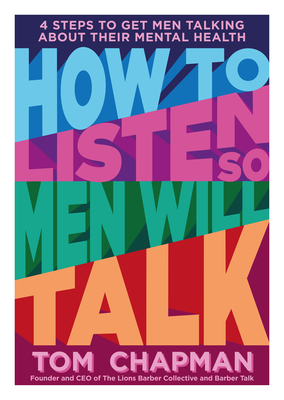 Seller image for How to Listen So Men Will Talk: 4 Steps to Get Men Talking about Their Mental Health (Paperback or Softback) for sale by BargainBookStores