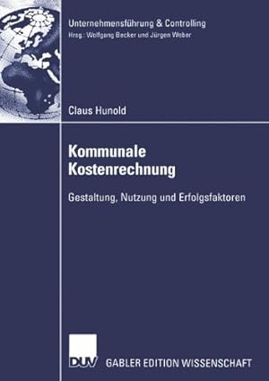 Seller image for Kommunale Kostenrechnung: Gestaltung, Nutzung und Erfolgsfaktoren (Unternehmensf ¼hrung & Controlling) (German Edition) by Hunold, Claus [Paperback ] for sale by booksXpress