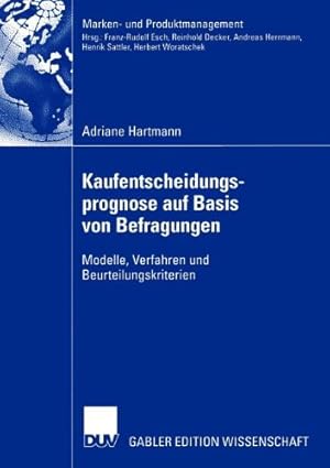 Bild des Verkufers fr Kaufentscheidungsprognose auf Basis von Befragungen: Modelle, Verfahren und Beurteilungskriterien (Marken- und Produktmanagement) (German Edition) by Hartmann, Adriane [Paperback ] zum Verkauf von booksXpress