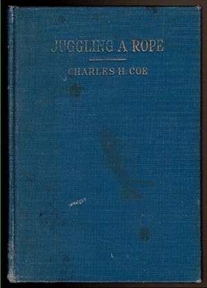 Image du vendeur pour JUGGLING A ROPE Lariat Roping and Spinning Knots and Splices. Also the Truth about Tom Horn. mis en vente par Circle City Books