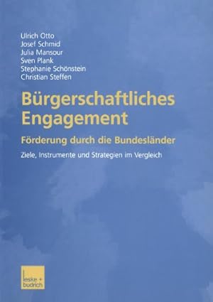 Immagine del venditore per B ¼rgerschaftliches Engagement: F ¶rderung durch die Bundesl ¤nder Ziele, Instrumente und Strategien im Vergleich (German Edition) by Otto, Ulrich, Schmid, Josef, Mansour, Julia, Plank, Sven, Sch ¶nstein, Stephanie, Steffen, Christian [Paperback ] venduto da booksXpress