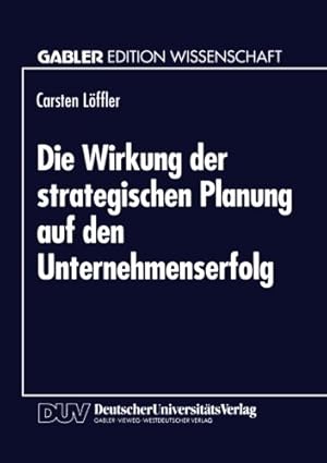 Immagine del venditore per Die Wirkung der strategischen Planung auf den Unternehmenserfolg (German Edition) by Loffler, Carsten [Paperback ] venduto da booksXpress