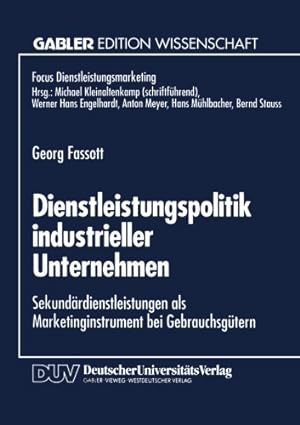 Seller image for Dienstleistungspolitik industrieller Unternehmen: Sekund ¤rdienstleistungen Als Marketinginstrument Bei Gebrauchsg ¼tern (Fokus Dienstleistungsmarketing) (German Edition) by Georg Fassott, . [Paperback ] for sale by booksXpress
