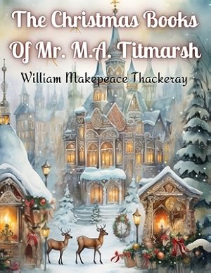 Seller image for The Christmas Books Of Mr. M.A. Titmarsh (Paperback or Softback) for sale by BargainBookStores